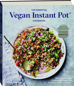 THE ESSENTIAL VEGAN INSTANT POT COOKBOOK