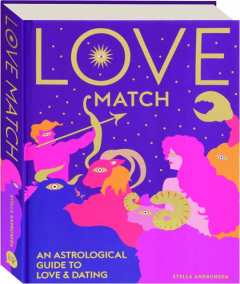 LOVE MATCH: An Astrological Guide to Love & Dating