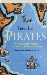 PIRATES: A New History, from Vikings to Somali Raiders