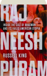 RAJNEESHPURAM: Inside the Cult of Bhagwan and Its Failed American Utopia