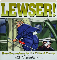 LEWSER! More <I>Doonesbury</I> in the Time of Trump