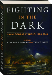 FIGHTING IN THE DARK: Naval Combat at Night, 1904-1944