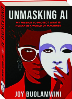 UNMASKING AI: My Mission to Protect What Is Human in a World of Machines