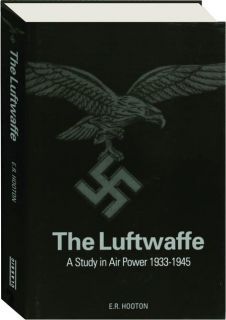 THE LUFTWAFFE: A Study in Air Power 1933-1945