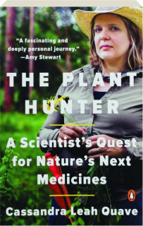 THE PLANT HUNTER: A Scientist's Quest for Nature's Next Medicines