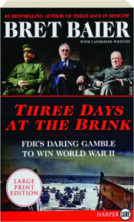 THREE DAYS AT THE BRINK: FDR's Daring Gamble to Win World War II