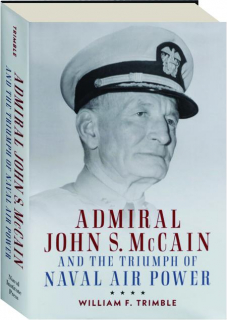 ADMIRAL JOHN S. MCCAIN AND THE TRIUMPH OF NAVAL AIR POWER