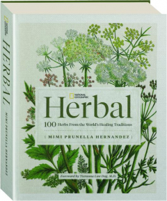 <I>NATIONAL GEOGRAPHIC</I> HERBAL: 100 Herbs from the World's Healing Traditions