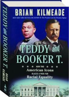 TEDDY AND BOOKER T: How Two American Icons Blazed a Path for Racial Equality