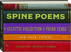 SPINE POEMS: An Eclectic Collection of Found Verse for Book Lovers