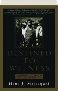 DESTINED TO WITNESS: Growing Up Black in Nazi Germany