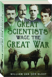 GREAT SCIENTISTS WAGE THE GREAT WAR