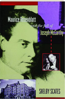 MAURICE ROSENBLATT AND THE FALL OF JOSEPH MCCARTHY