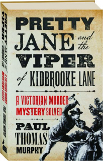 PRETTY JANE AND THE VIPER OF KIDBROOKE LANE: A Victorian Murder Mystery Solved