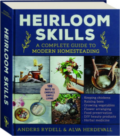 HEIRLOOM SKILLS: A Complete Guide to Modern Homesteading