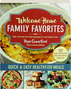 WELCOME HOME FAMILY FAVORITES: Quick & Easy Healthyish Meals
