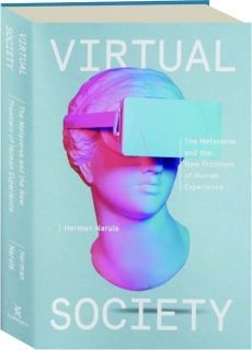VIRTUAL SOCIETY: The Metaverse and the New Frontiers of Human Experience