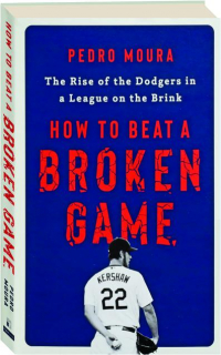 HOW TO BEAT A BROKEN GAME: The Rise of the Dodgers in a League on the Brink