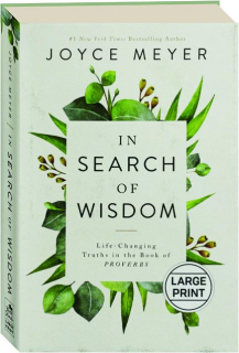IN SEARCH OF WISDOM: Life-Changing Truths in the Book of Proverbs