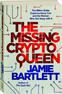 THE MISSING CRYPTOQUEEN: The Billion Dollar Cryptocurrency Con and the Woman Who Got Away with It