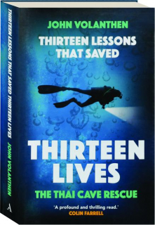 THIRTEEN LESSONS THAT SAVED THIRTEEN LIVES: The Thai Cave Rescue
