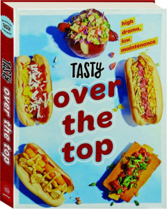 TASTY OVER THE TOP: High Drama, Low Maintenance