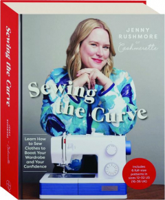 SEWING THE CURVE: Learn How to Sew Clothes to Boost Your Wardrobe and Your Confidence