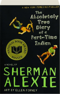 THE ABSOLUTELY TRUE DIARY OF A PART-TIME INDIAN