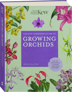 THE KEW GARDENER'S GUIDE TO GROWING ORCHIDS