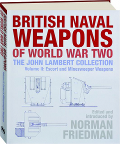 BRITISH NAVAL WEAPONS OF WORLD WAR TWO, VOLUME II: Escort and Minesweeper Weapons