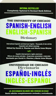 THE UNIVERSITY OF CHICAGO SPANISH-ENGLISH / ENGLISH-SPANISH DICTIONARY, SIXTH EDITION