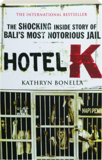 HOTEL K: The Shocking Inside Story of Bali's Most Notorious Jail