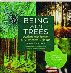 BEING WITH TREES: Awaken Your Senses to the Wonders of Nature
