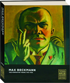MAX BECKMANN: The Formative Years, 1915-1925