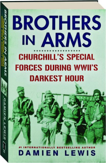 BROTHERS IN ARMS: Churchill's Special Forces During WWII's Darkest Hour