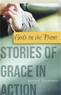 GOD'S ON THE PHONE: Stories of Grace in Action