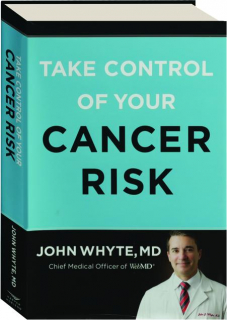 TAKE CONTROL OF YOUR CANCER RISK