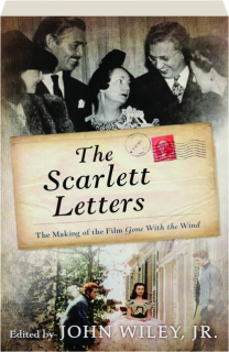 THE SCARLETT LETTERS: The Making of the Film <I>Gone with the Wind</I>