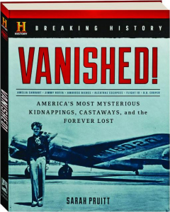 VANISHED! America's Most Mysterious Kidnappings, Castaways, and the Forever Lost