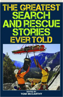 THE GREATEST SEARCH AND RESCUE STORIES EVER TOLD