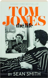 TOM JONES: The Life