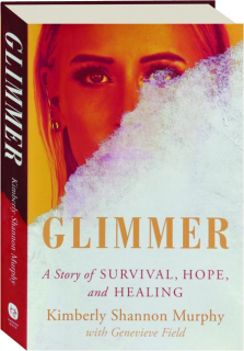 GLIMMER: A Story of Survival, Hope, and Healing