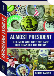 ALMOST PRESIDENT: The Men Who Lost the Race but Changed the Nation