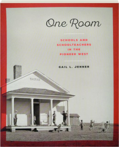 ONE ROOM: Schools and Schoolteachers in the Pioneer West
