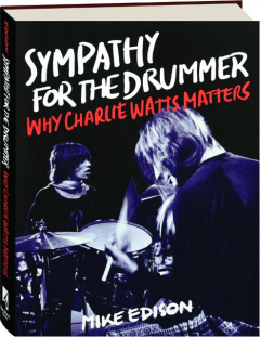 SYMPATHY FOR THE DRUMMER: Why Charlie Watts Matters