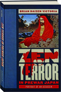 ZEN TERROR IN PREWAR JAPAN: Portrait of an Assassin