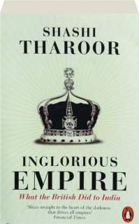 INGLORIOUS EMPIRE: What the British Did to India