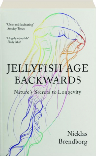 JELLYFISH AGE BACKWARDS: Nature's Secrets to Longevity