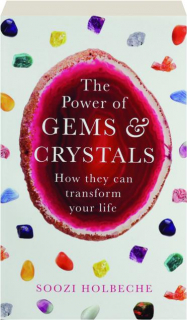 THE POWER OF GEMS & CRYSTALS: How They Can Transform Your Life