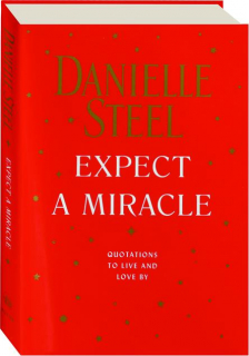 EXPECT A MIRACLE: Quotations to Live and Love By